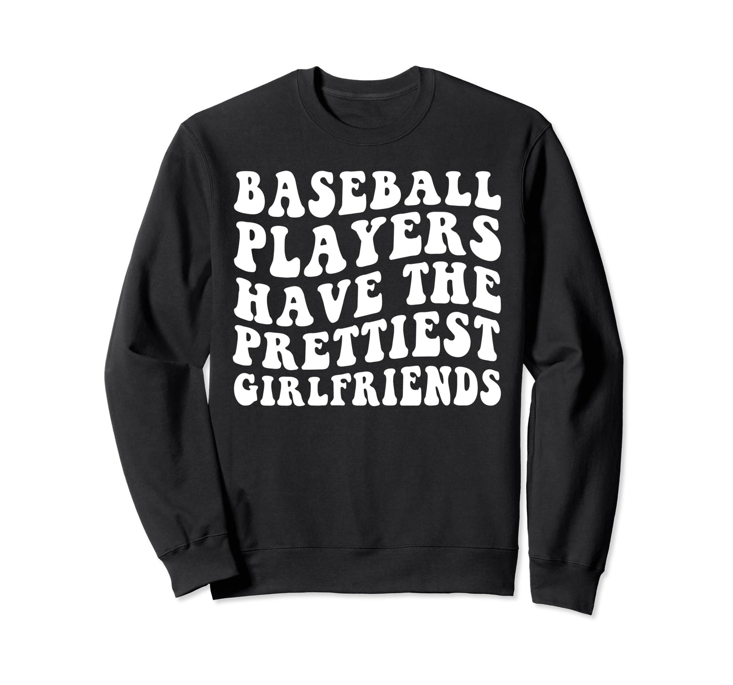 Baseball Players Have Prettiest Sweatshirt - Novelty Apparel Unisex - T-Shirt, Sweatshirt, Hoodie