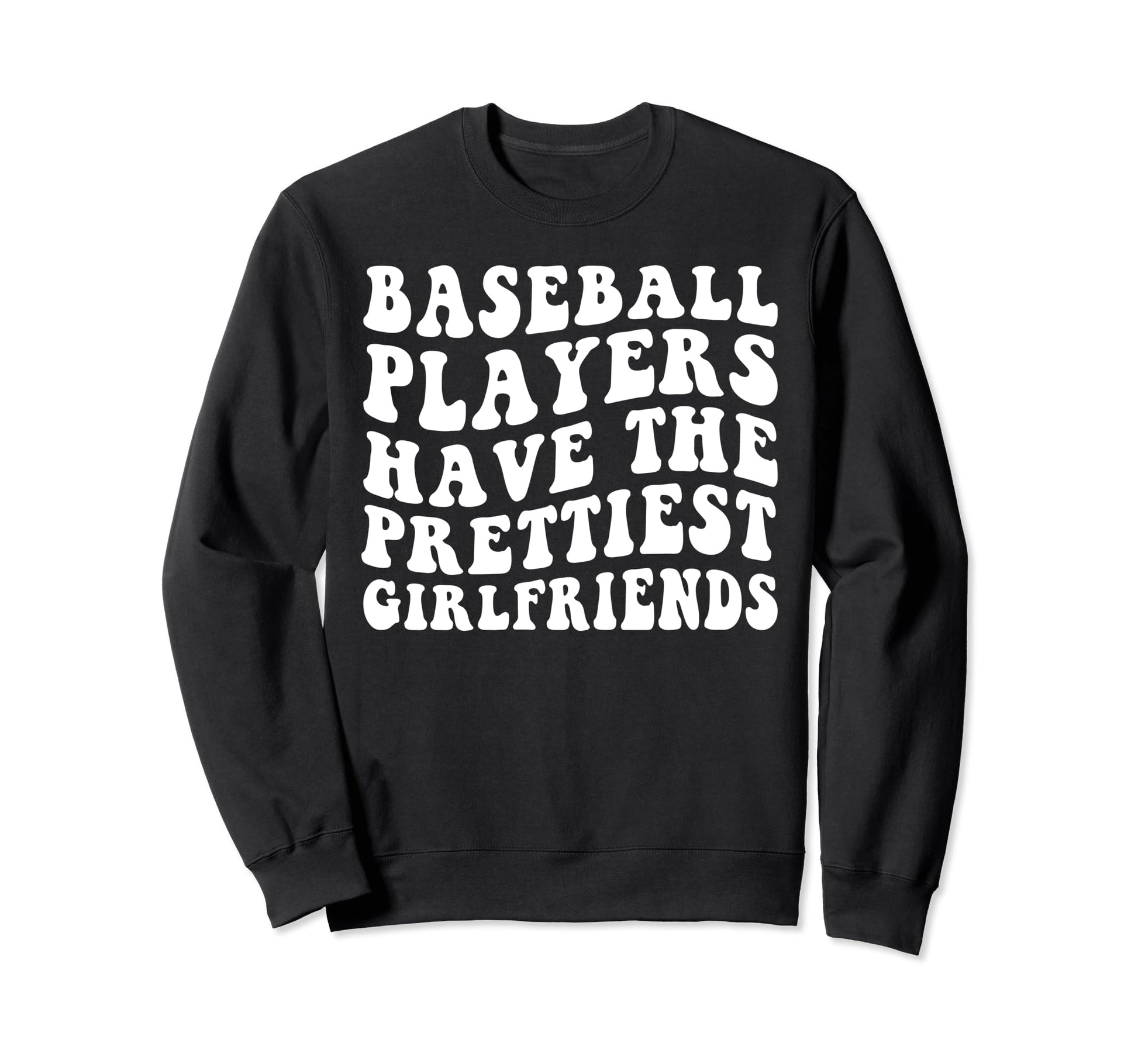 Baseball Players Have Prettiest Sweatshirt - Novelty Apparel Unisex - T-Shirt, Sweatshirt, Hoodie