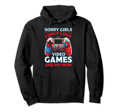 Sorry Vidoe Gamer Mothers Day Video Hoodie - Custom Art Print for Adults - T-Shirt, Sweatshirt, Hoodie