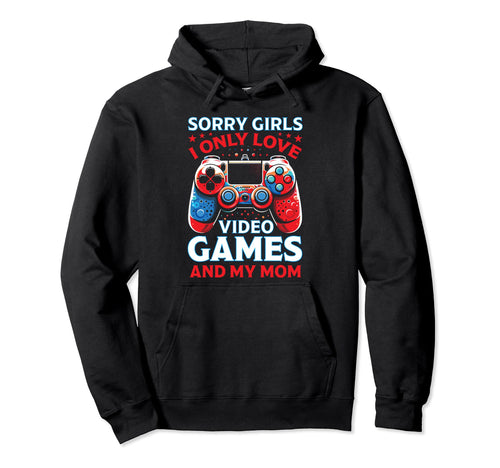 Sorry Vidoe Gamer Mothers Day Video Hoodie - Custom Art Print for Adults - T-Shirt, Sweatshirt, Hoodie