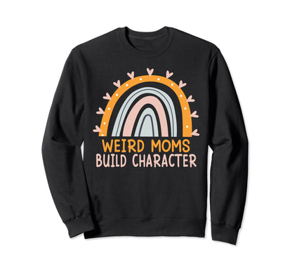 Weird Moms Build Character Boho Sweatshirt - Streetwear Style Unisex - T-Shirt, Sweatshirt, Hoodie