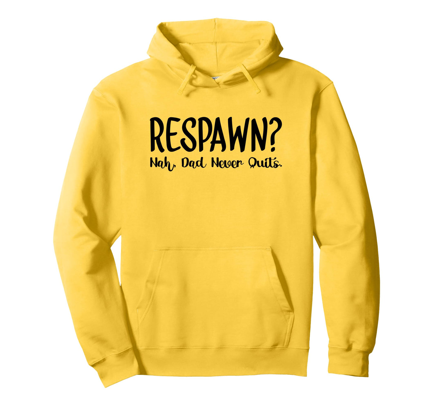 Respawn Nah Dad Never Quits Gamer Hoodie - Casual Everyday Wear Unisex - T-Shirt, Sweatshirt, Hoodie