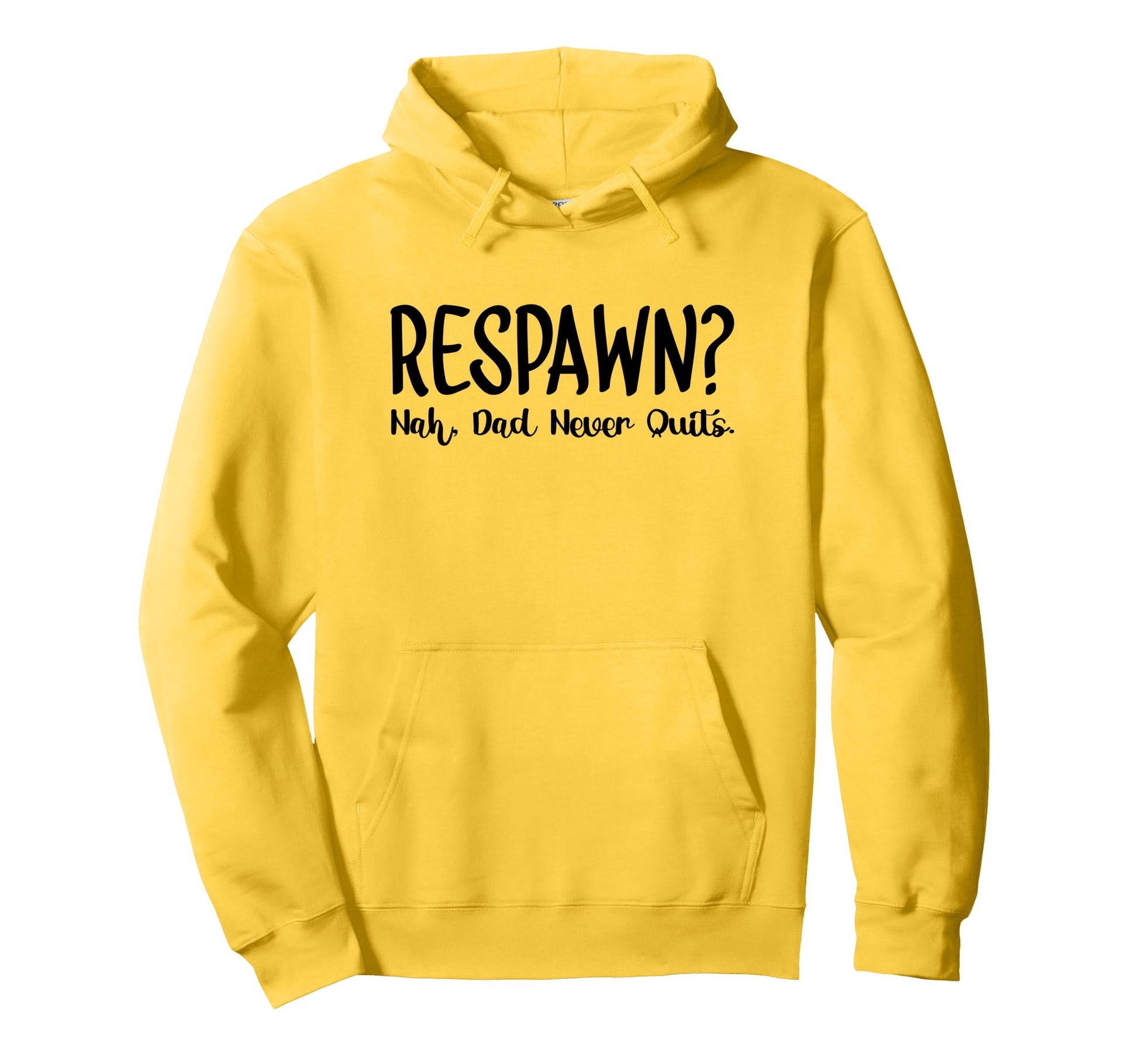 Respawn Nah Dad Never Quits Gamer Hoodie - Casual Everyday Wear Unisex - T-Shirt, Sweatshirt, Hoodie