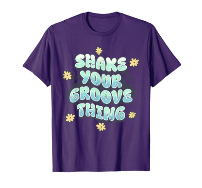 Shake Your Groove Thing Funny Dance T-Shirt - Aesthetic Graphic for Adults - T-Shirt, Sweatshirt, Hoodie
