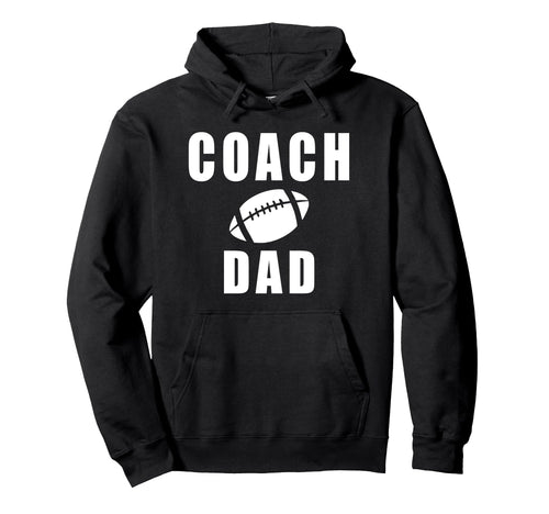 Coach Dad Game Day Football Fathers Day Hoodie - Novelty Apparel Men Women - T-Shirt, Sweatshirt, Hoodie