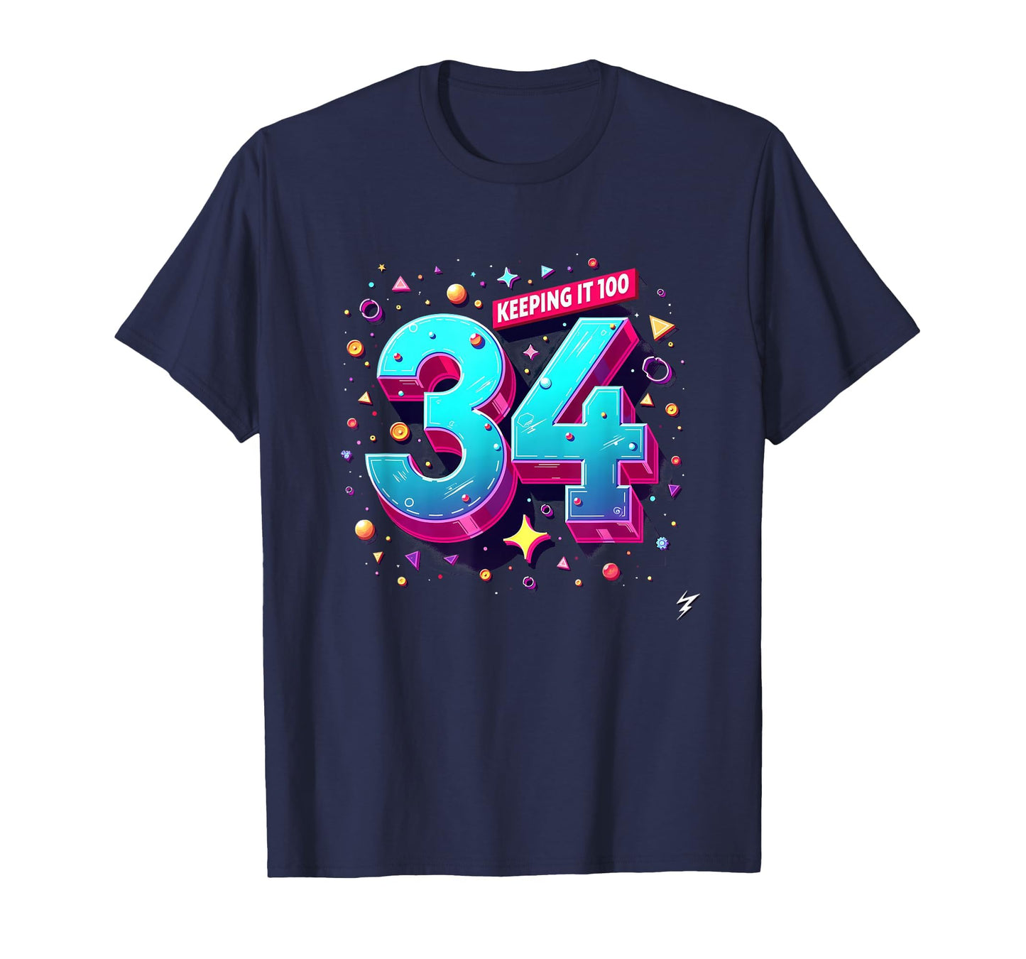 34Th Birthday Gift Keeping It 100 Neon Navy T-Shirt - Graphic Print Unisex - T-Shirt, Sweatshirt, Hoodie