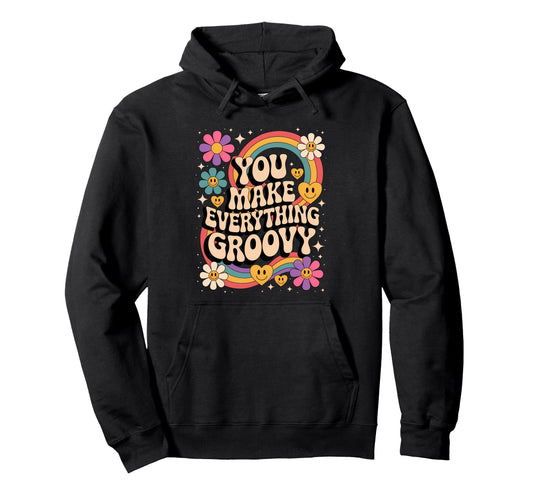 You Make Everyhing Groovy Partner Summer Hoodie - Custom Art Print Unisex - T-Shirt, Sweatshirt, Hoodie