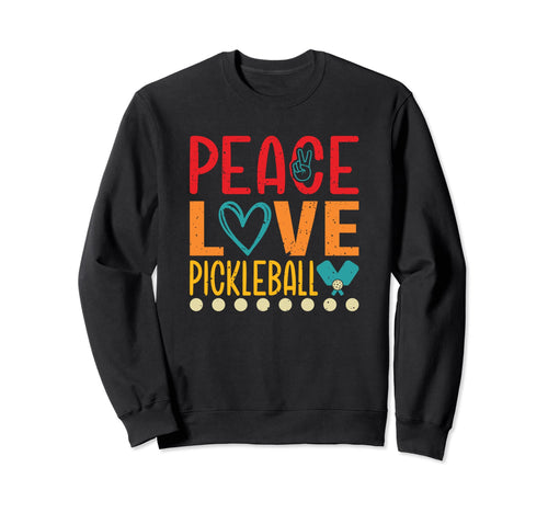 Peace Love Pickleball Sweatshirt - Streetwear Style Men Women - T-Shirt, Sweatshirt, Hoodie