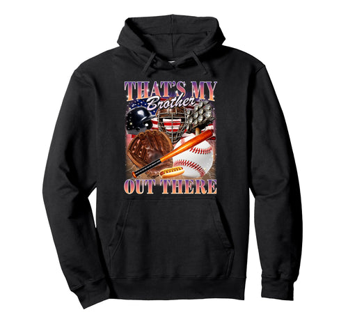 That My Brother Out There Usa Flag 90S Hoodie - Fun Novelty Design Unisex - T-Shirt, Sweatshirt, Hoodie