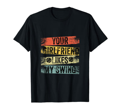 Funny Qoute Your Girlfriend Likes My T-Shirt - Custom Art Print for Adults - T-Shirt, Sweatshirt, Hoodie