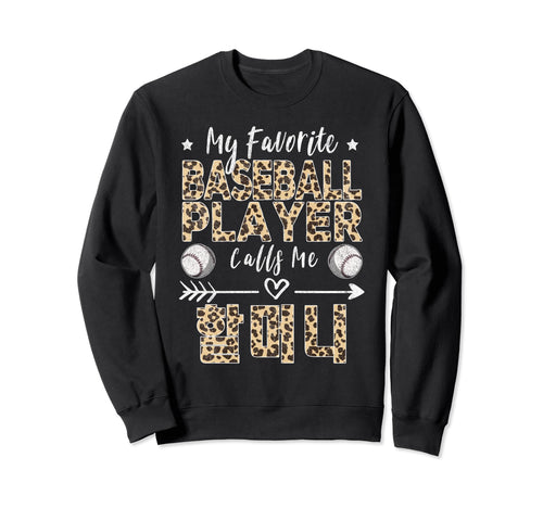 My Favorite Baseball Player Calls Sweatshirt - Novelty Apparel Men Women - T-Shirt, Sweatshirt, Hoodie