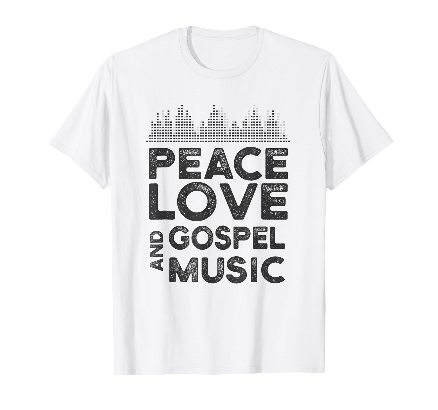 Peace Love And Gospel Music Gear T-Shirt - Fun Novelty Design Men Women - T-Shirt, Sweatshirt, Hoodie