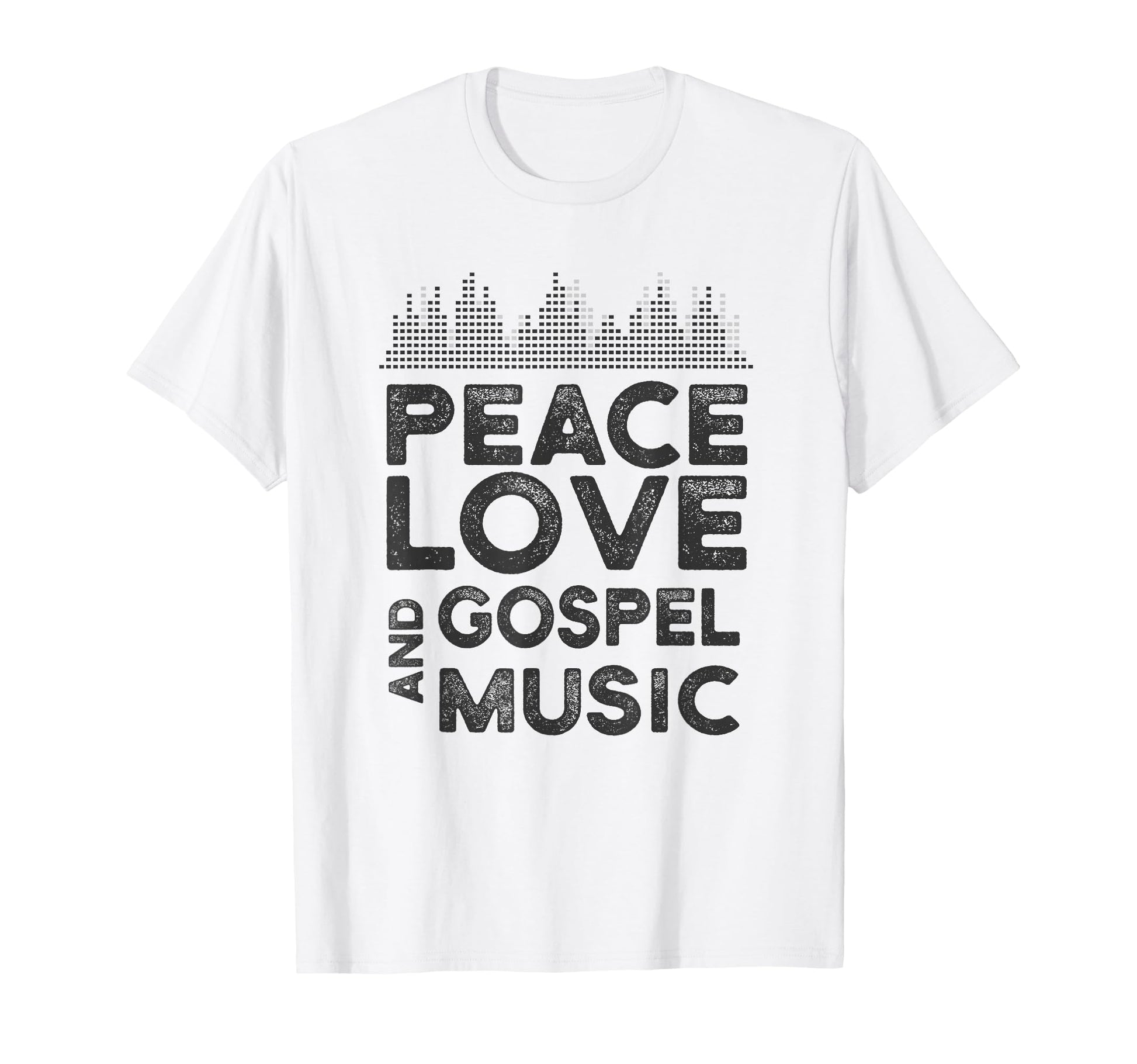 Peace Love And Gospel Music Gear T-Shirt - Fun Novelty Design Men Women - T-Shirt, Sweatshirt, Hoodie