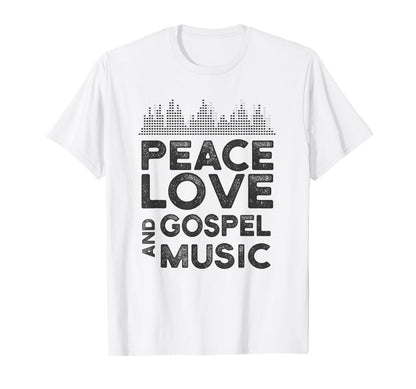 Peace Love And Gospel Music Gear T-Shirt - Fun Novelty Design Men Women - T-Shirt, Sweatshirt, Hoodie