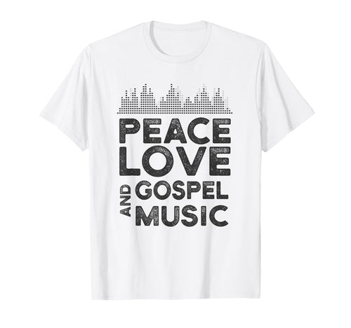 Peace Love And Gospel Music Gear T-Shirt - Fun Novelty Design Men Women - T-Shirt, Sweatshirt, Hoodie