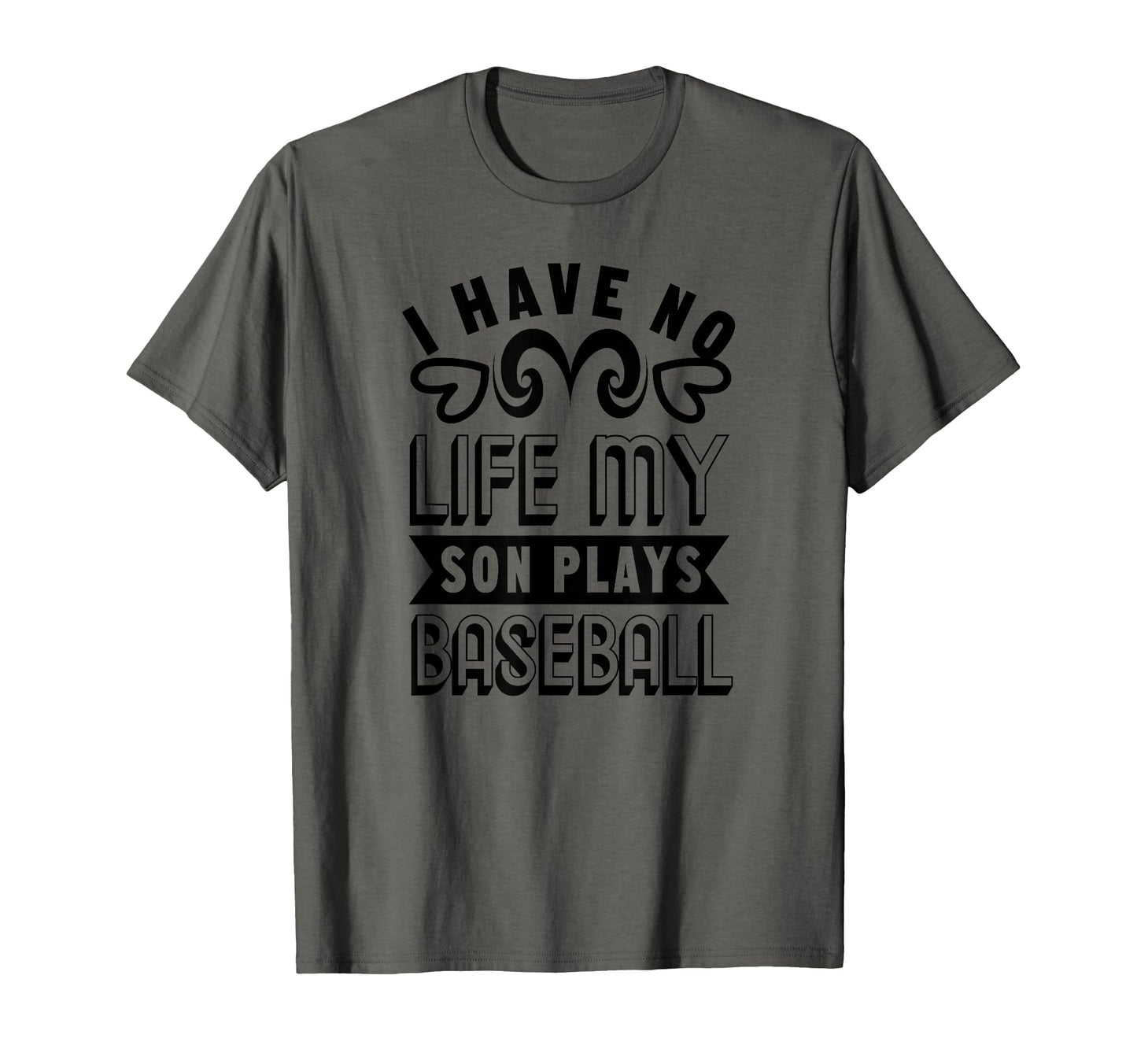I Have No Life My Son Plays Baseball T-Shirt - Graphic Print for Adults - T-Shirt, Sweatshirt, Hoodie