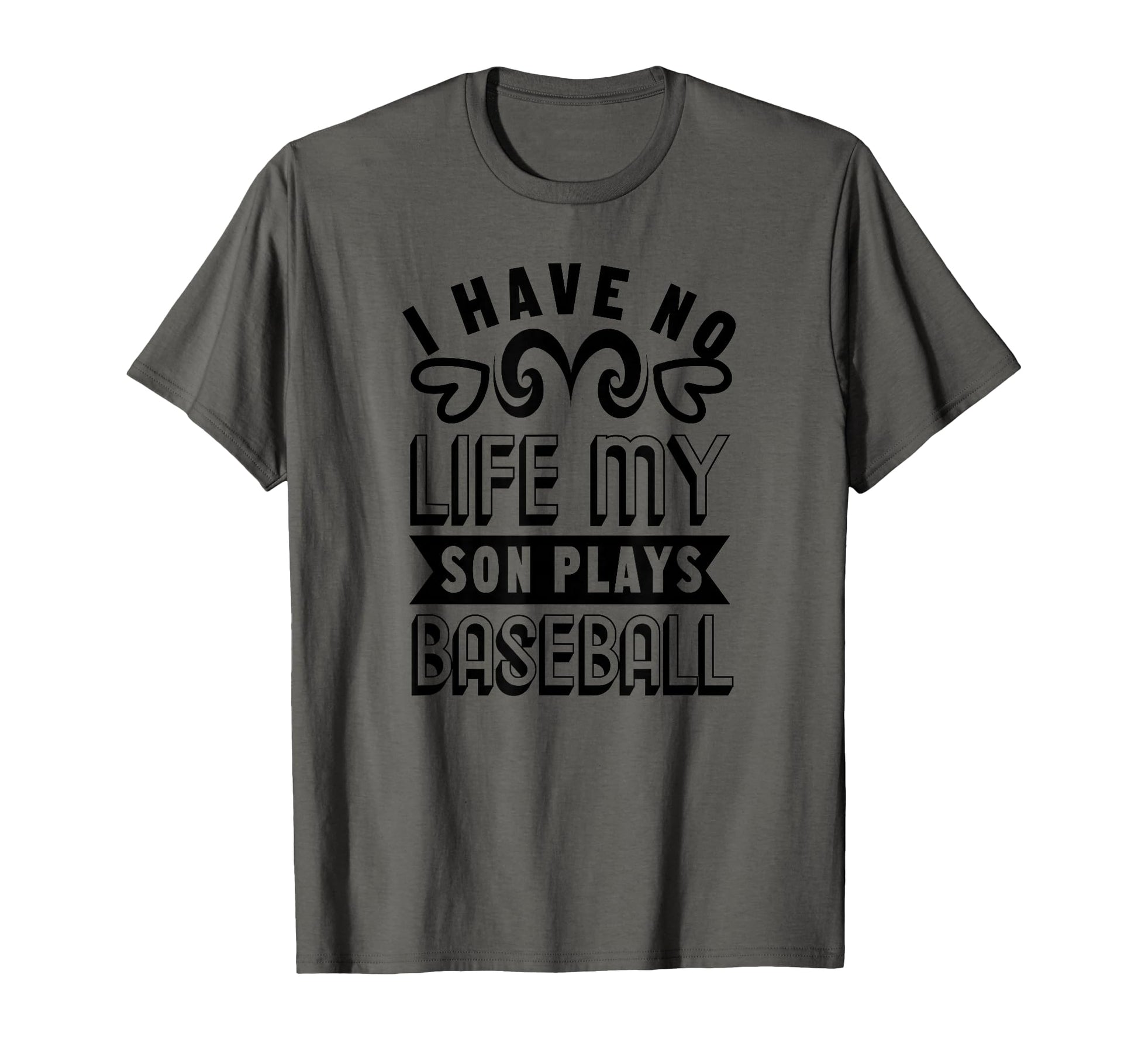 I Have No Life My Son Plays Baseball T-Shirt - Graphic Print for Adults - T-Shirt, Sweatshirt, Hoodie