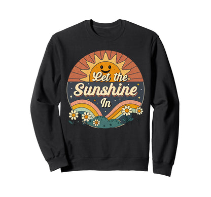 Let Sunshine Sun And Rainbow Sweatshirt - Fun Novelty Design Men Women - T-Shirt, Sweatshirt, Hoodie