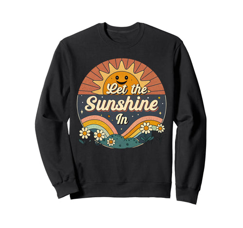 Let Sunshine Sun And Rainbow Sweatshirt - Fun Novelty Design Men Women - T-Shirt, Sweatshirt, Hoodie