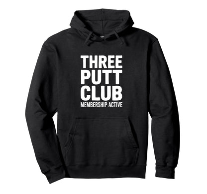 Three Putt Club Membership Active Golf Hoodie - Novelty Apparel Men Women - T-Shirt, Sweatshirt, Hoodie