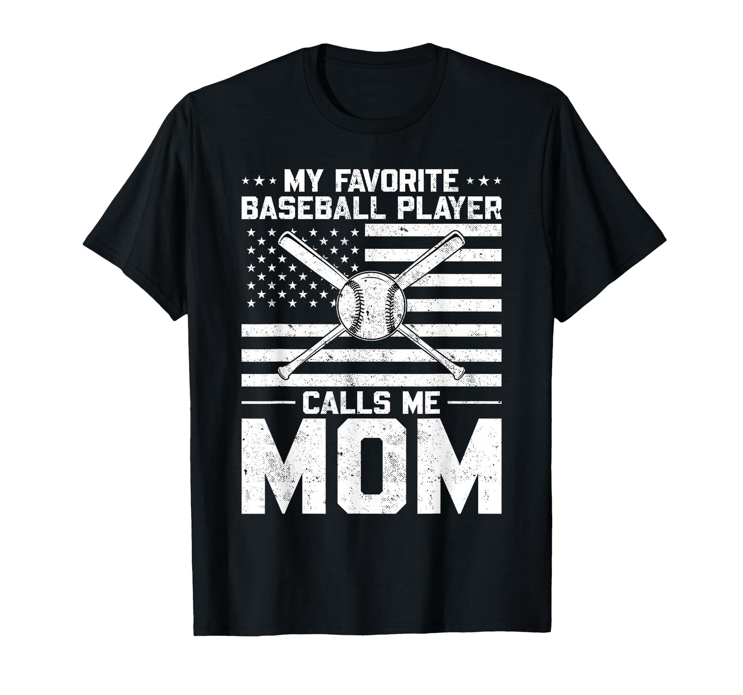 My Favorite Baseball Player Calls Me Mom T-Shirt - Unique Graphic Unisex - T-Shirt, Sweatshirt, Hoodie
