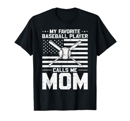 My Favorite Baseball Player Calls Me Mom T-Shirt - Unique Graphic Unisex - T-Shirt, Sweatshirt, Hoodie