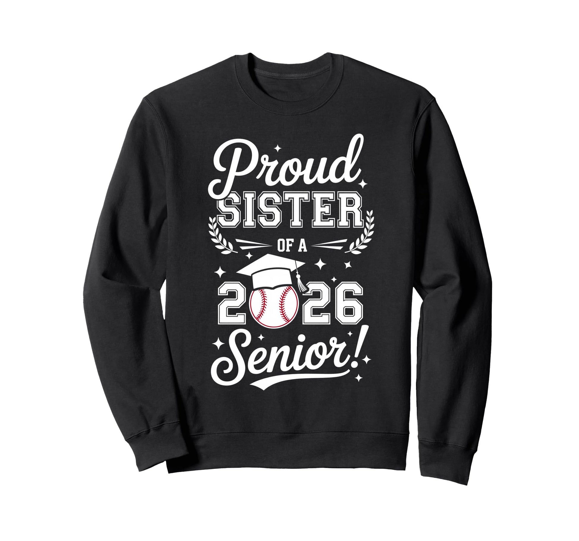 Proud Sister 2026 Senior Baseball Sweatshirt - Graphic Print for Adults - T-Shirt, Sweatshirt, Hoodie