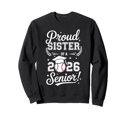 Proud Sister 2026 Senior Baseball Sweatshirt - Graphic Print for Adults - T-Shirt, Sweatshirt, Hoodie