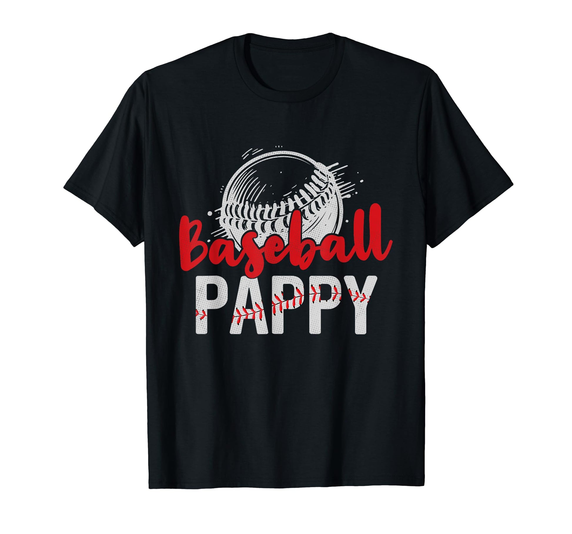 Baseball Pappy Fathers Day Dad T-Shirt - Casual Everyday Wear Unisex - T-Shirt, Sweatshirt, Hoodie