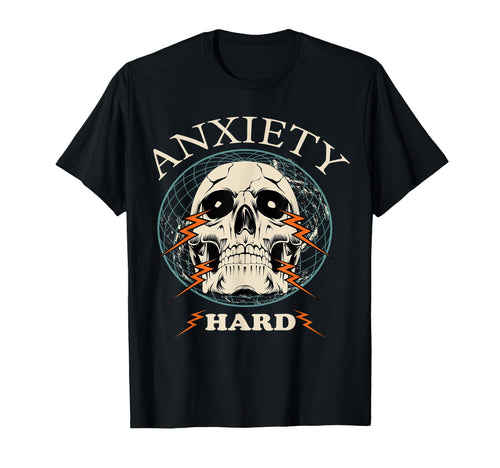 Anxiety Hard Aesthetic Edgy T-Shirt - Fun Novelty Design Men Women - T-Shirt, Sweatshirt, Hoodie