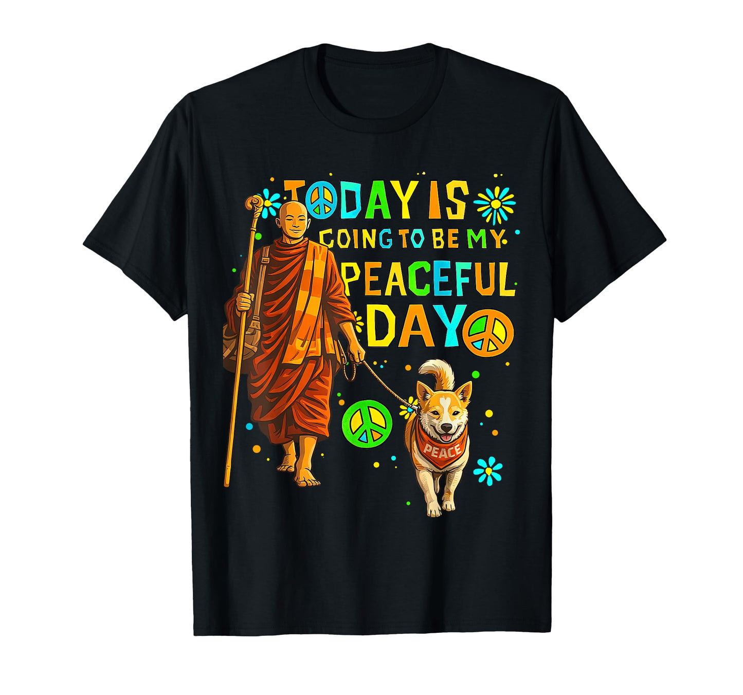 Today Is My Peaceful Day Monks And Aloka T-Shirt - Streetwear Style Unisex - T-Shirt, Sweatshirt, Hoodie