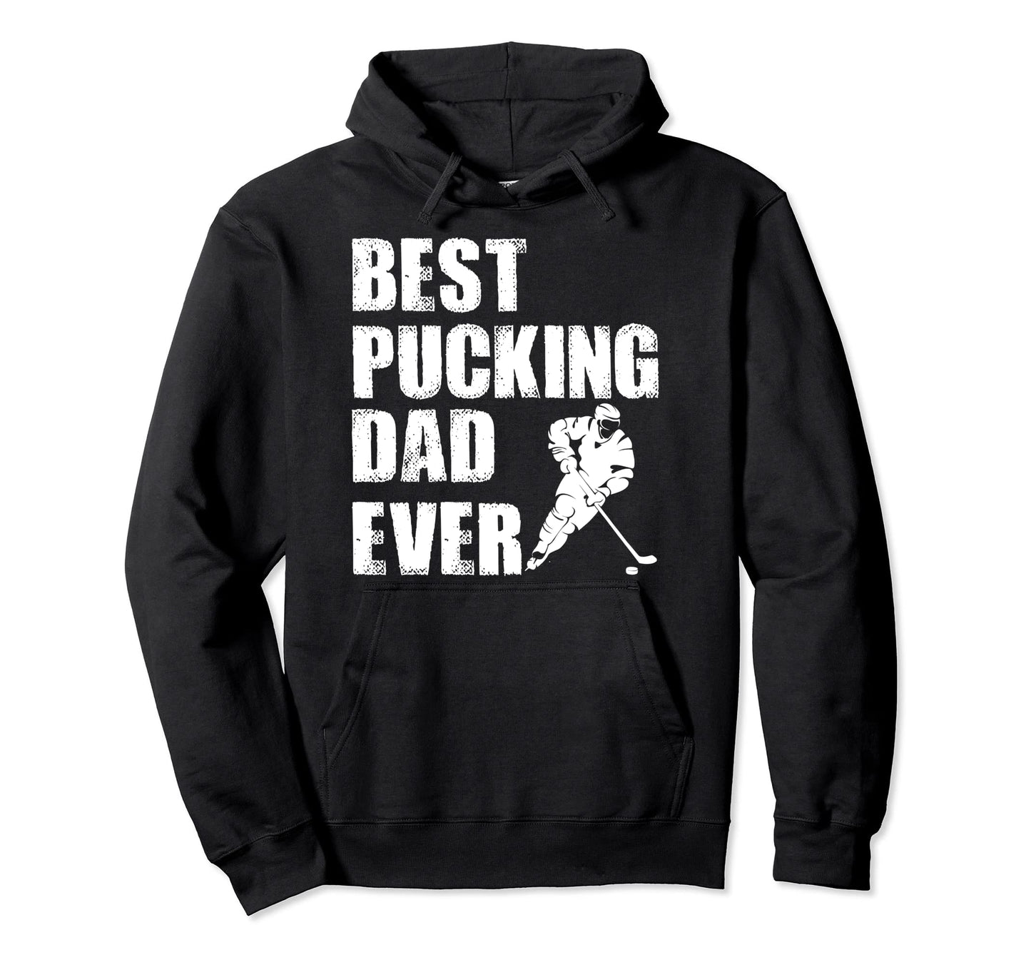 Hockey Dad Gift Funny Best Pucking Dad Ever Hoodie - Graphic Print Unisex - T-Shirt, Sweatshirt, Hoodie