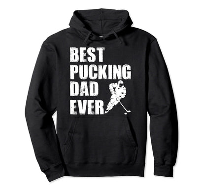 Hockey Dad Gift Funny Best Pucking Dad Ever Hoodie - Graphic Print Unisex - T-Shirt, Sweatshirt, Hoodie