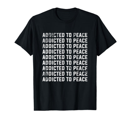 Addicted To Peace Sign Symbol Love T-Shirt - Streetwear Style for Adults - T-Shirt, Sweatshirt, Hoodie