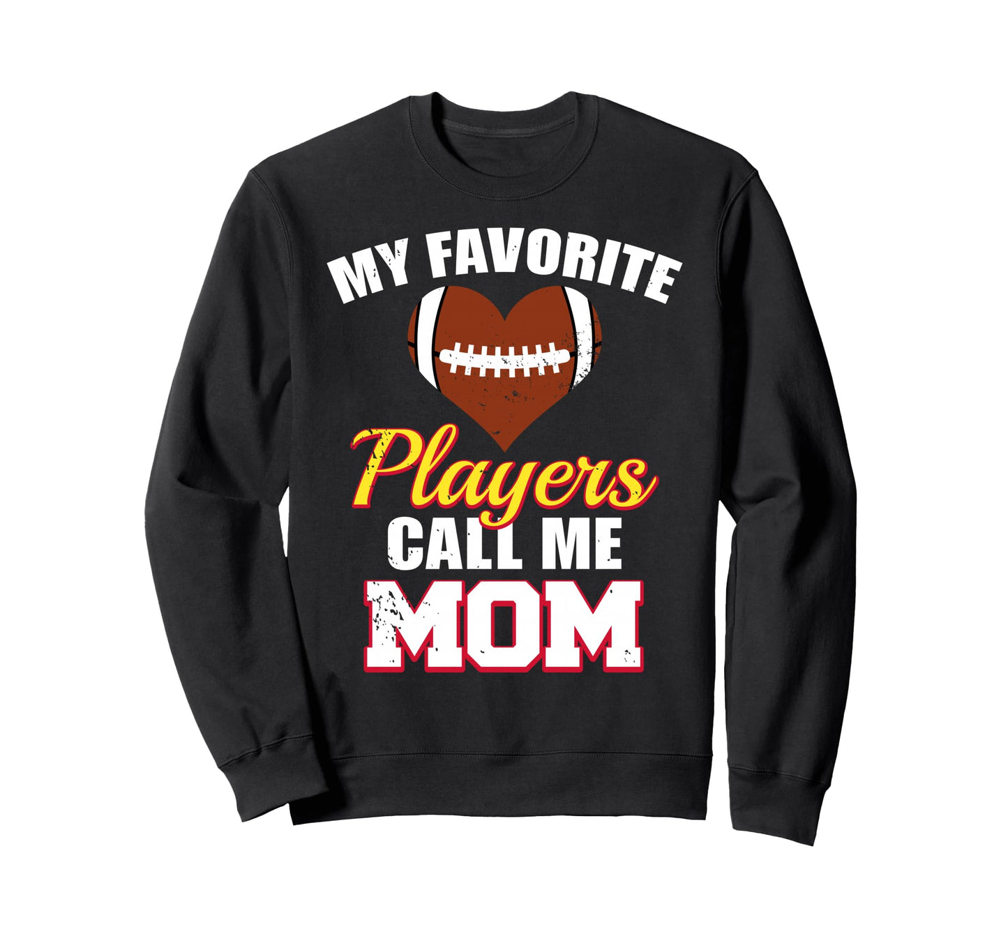 My Favorite Players Call Me Mom Sweatshirt - Novelty Apparel Men Women - T-Shirt, Sweatshirt, Hoodie
