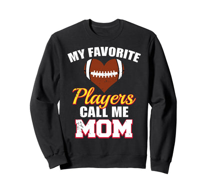 My Favorite Players Call Me Mom Sweatshirt - Novelty Apparel Men Women - T-Shirt, Sweatshirt, Hoodie