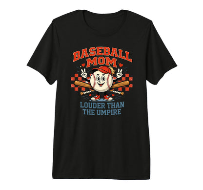 Baseball Mom Louder Than Umpire T-Shirt - Fun Novelty Design Men Women - T-Shirt, Sweatshirt, Hoodie