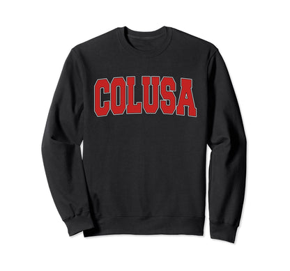 Colusa Ca California Varsity Usa Sweatshirt - Aesthetic Graphic Men Women - T-Shirt, Sweatshirt, Hoodie