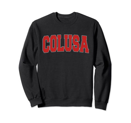 Colusa Ca California Varsity Usa Sweatshirt - Aesthetic Graphic Men Women - T-Shirt, Sweatshirt, Hoodie