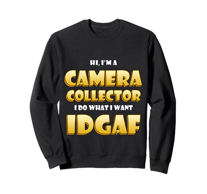 Camera Collector Idgaf Photographer Sweatshirt - Streetwear Style Unisex - T-Shirt, Sweatshirt, Hoodie