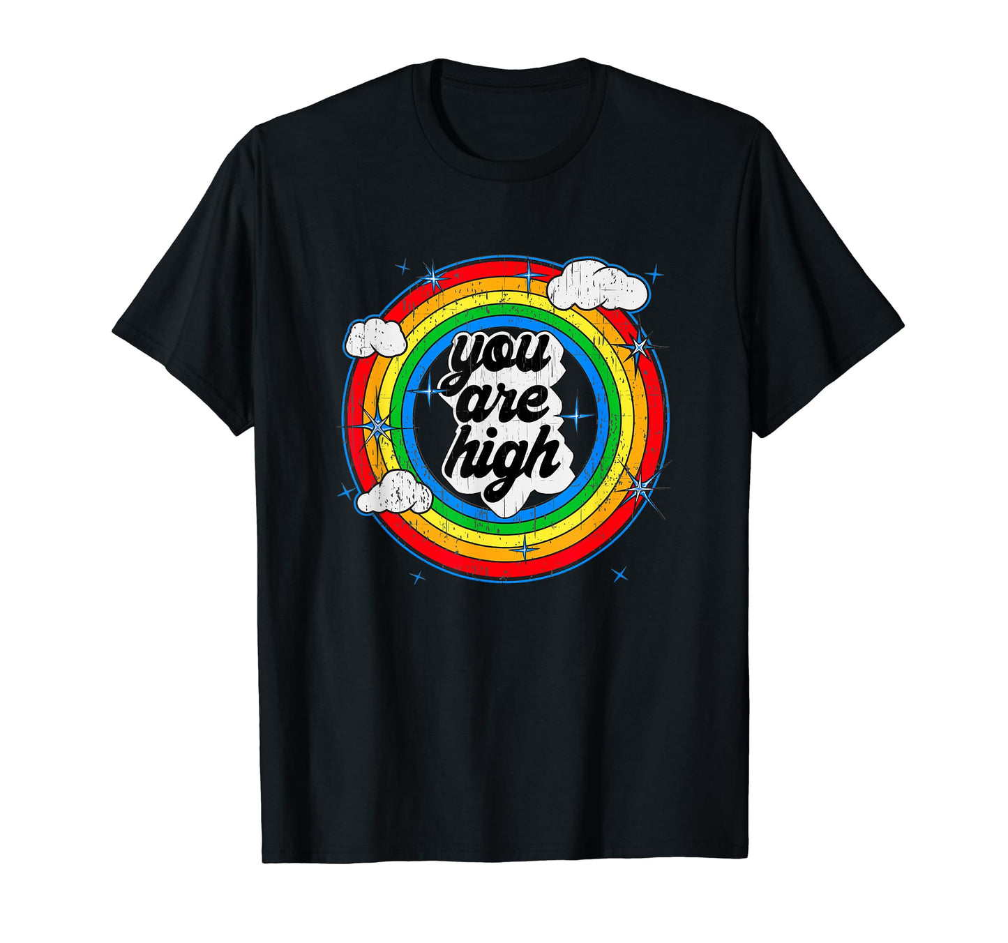 You Are High Good Feeling Rainbow Grunge T-Shirt - Streetwear Style Unisex - T-Shirt, Sweatshirt, Hoodie