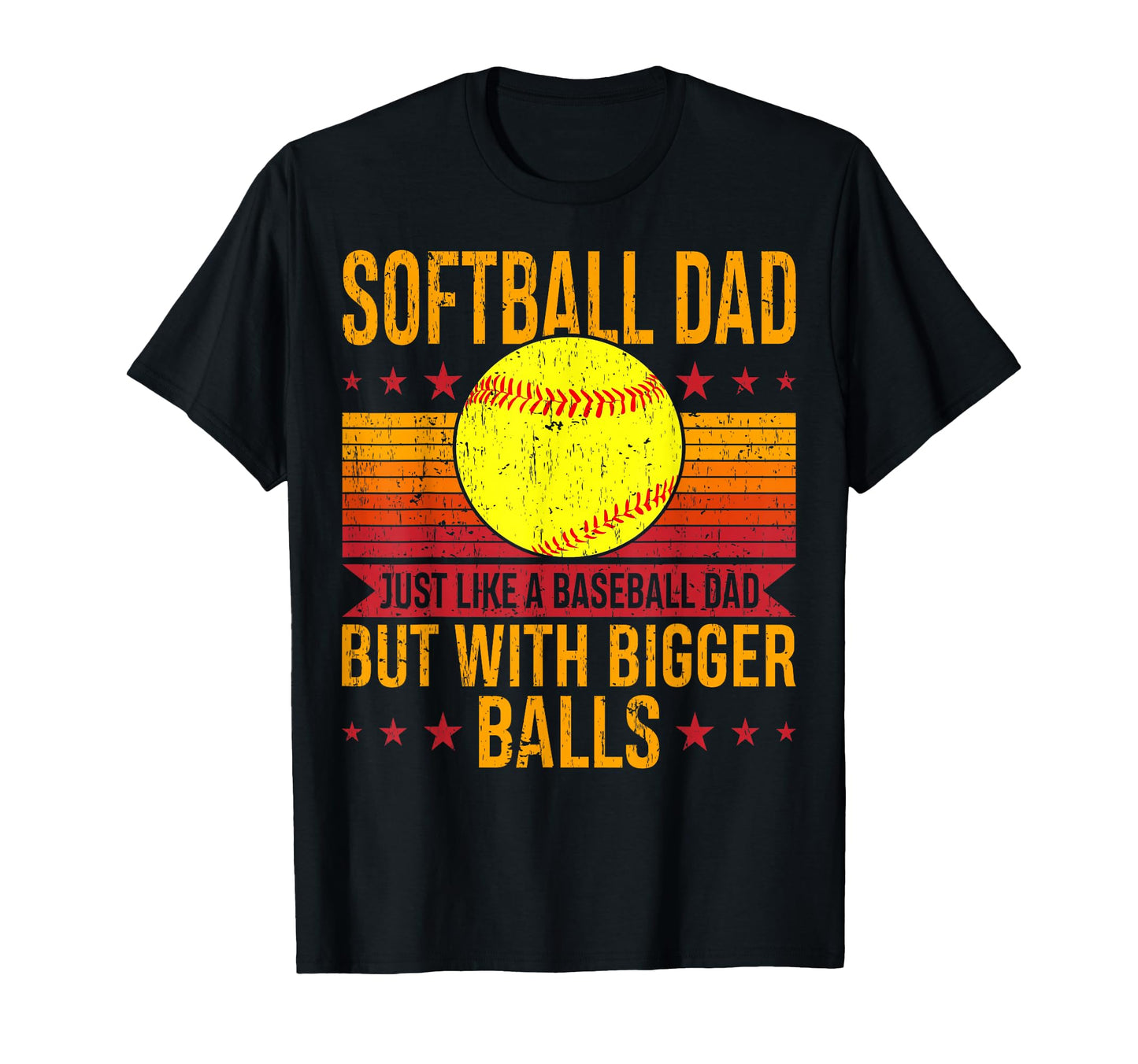 Softball Dad Bigger Balls Funny T-Shirt - Aesthetic Graphic Men Women - T-Shirt, Sweatshirt, Hoodie