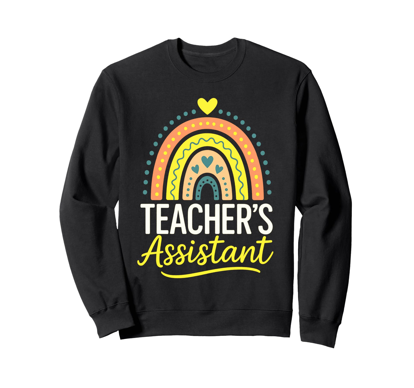 Teachers Assistant Rainbow School Sweatshirt - Custom Art Print Men Women - T-Shirt, Sweatshirt, Hoodie