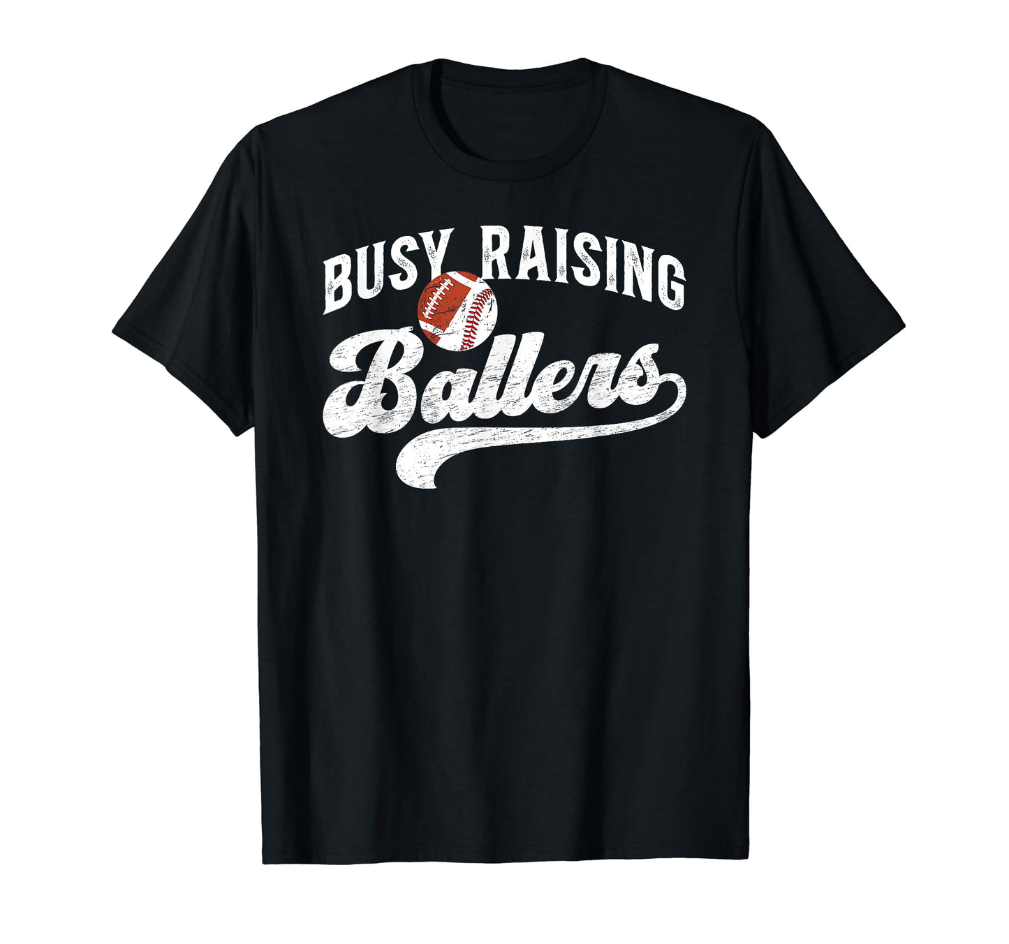 Busy Raising Ballers Football Baseball T-Shirt - Custom Art Print Unisex - T-Shirt, Sweatshirt, Hoodie