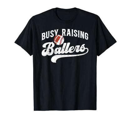 Busy Raising Ballers Football Baseball T-Shirt - Custom Art Print Unisex - T-Shirt, Sweatshirt, Hoodie