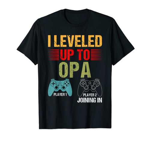 I Leveled Up To Opa 2022 Funny New T-Shirt - Unique Graphic for Adults - T-Shirt, Sweatshirt, Hoodie