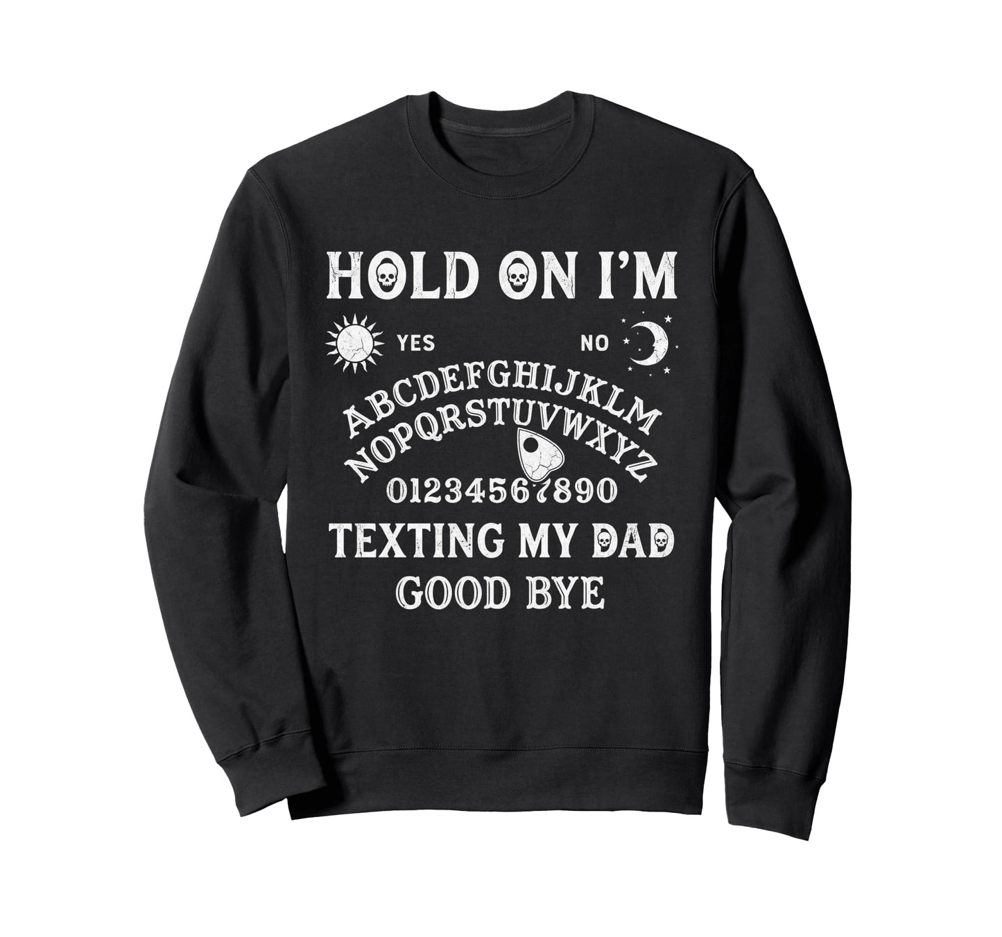 Ouija Board Sorry I Cant Talk Im Sweatshirt - Trendy Graphic for Adults - T-Shirt, Sweatshirt, Hoodie