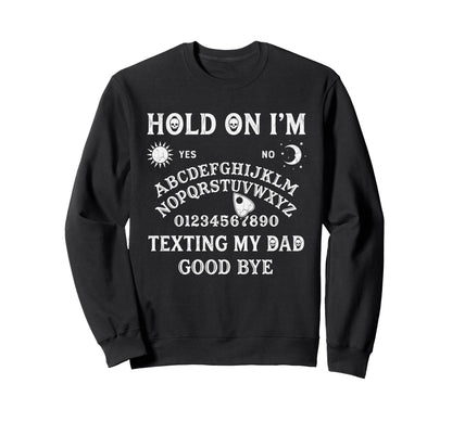 Ouija Board Sorry I Cant Talk Im Sweatshirt - Trendy Graphic for Adults - T-Shirt, Sweatshirt, Hoodie