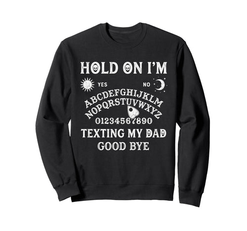 Ouija Board Sorry I Cant Talk Im Sweatshirt - Trendy Graphic for Adults - T-Shirt, Sweatshirt, Hoodie