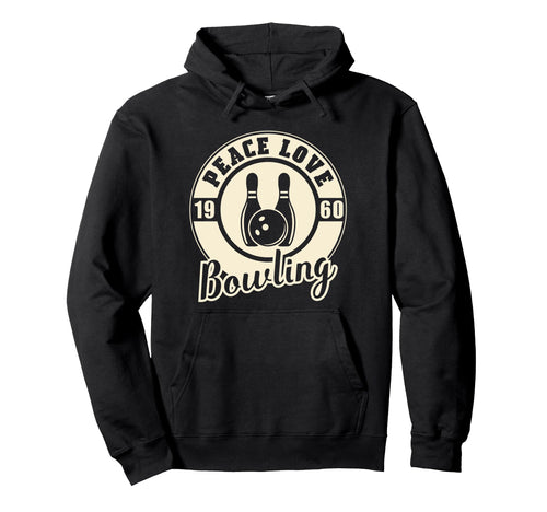 Peace Love Bowling Hoodie - Casual Everyday Wear Unisex - T-Shirt, Sweatshirt, Hoodie
